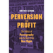 Perversion for Profit: The Politics of Pornography and the Rise of the New Right