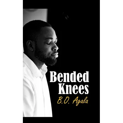Bended Knees: Prayers From A Yielded Heart
