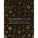 Quadrivium: The Four Classical Liberal Arts of Number, Geometry, Music, & Cosmology
