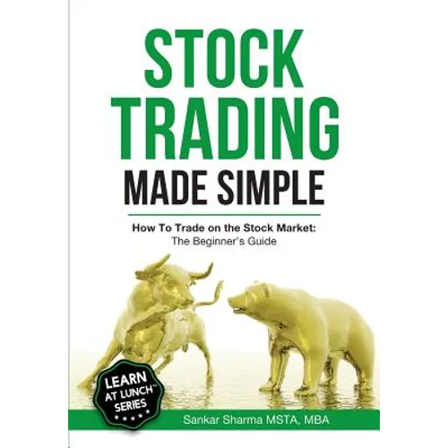 Stock Trading Made Simple: How to Trade on the Stock Market: The Beginner's Guide