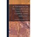 A Textbook On Metallurgy of Gold, Silver, Copper, Lead, and Zinc
