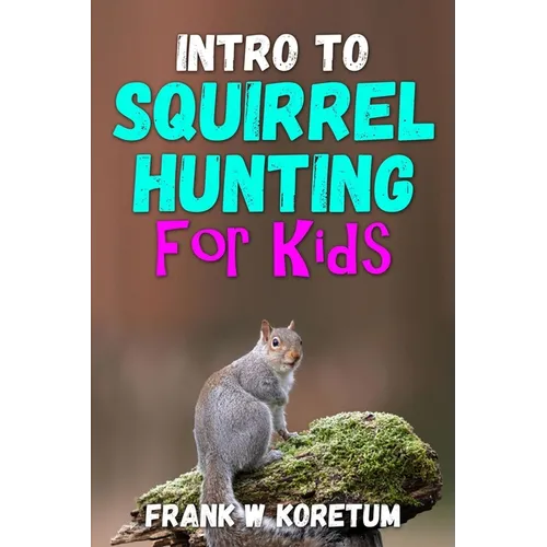 Intro to Squirrel Hunting for Kids