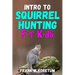 Intro to Squirrel Hunting for Kids