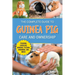The Complete Guide to Guinea Pig Care and Ownership: Covering Breeds, Training, Supplies, Handling, Popcorning, Bonding, Body Language, Feeding, Groom