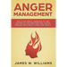 Anger Management: The 21-Day Mental Makeover to Take Control of Your Emotions and Achieve Freedom from Anger, Stress, and Anxiety