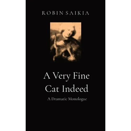 A Very Fine Cat Indeed: A Dramatic Monologue