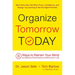 Organize Tomorrow Today: 8 Ways to Retrain Your Mind to Optimize Performance at Work and in Life