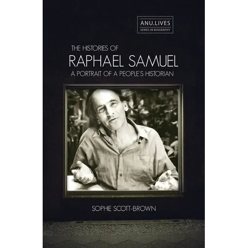 The Histories of Raphael Samuel: A portrait of a people's historian