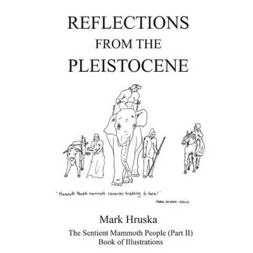 Reflections from the Pleistocene: The Sentient Mammoth People Part II