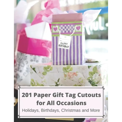 201 Paper GIFT TAG Cutouts for All Occasions: Holidays, Birthdays, Christmas and More