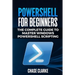 PowerShell for Beginners: The Complete Guide to Master Windows PowerShell Scripting