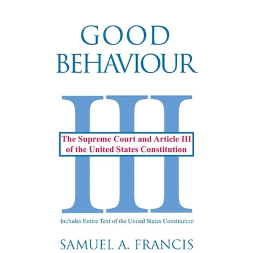 Good Behaviour: The Supreme Court and Article III of the United States Constitution