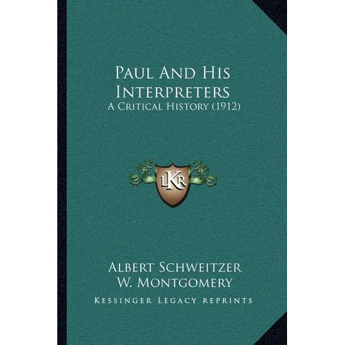 Paul And His Interpreters: A Critical History (1912)