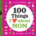 A Love Journal: 100 Things I Love about Mom