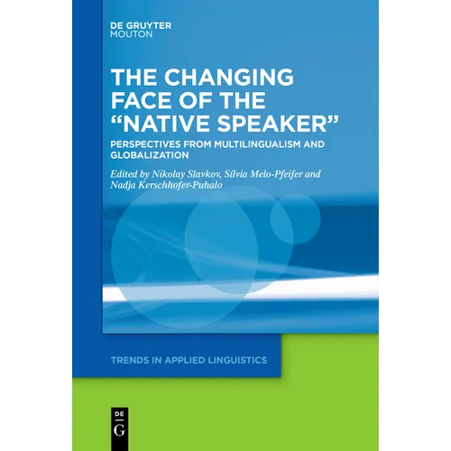 The Changing Face of the "Native Speaker": Perspectives from Multilingualism and Globalization