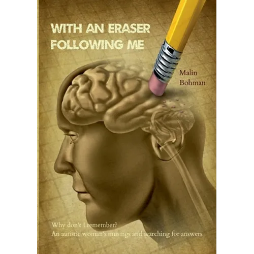 With an eraser following me: Why don't I remember? An autistic woman's musings and searching for answers