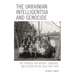 The Ukrainian Intelligentsia and Genocide: The Struggle for History, Language, and Culture in the 1920s and 1930s