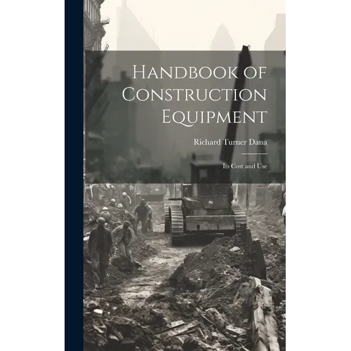 Handbook of Construction Equipment: Its Cost and Use