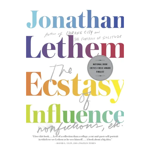 The Ecstasy of Influence: Nonfictions, Etc.