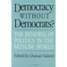 Democracy Without Democrats?: Renewal of Politics in the Muslim World