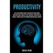 Productivity: Self Development Guide To Master Getting Things Done With Daily Habits Of Self Control, Discipline And Mental Toughness And Stop Procras