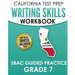 CALIFORNIA TEST PREP Writing Skills Workbook SBAC Guided Practice Grade 7: Preparation for the Smarter Balanced ELA Tests