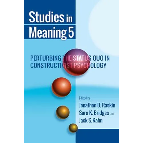 Studies in Meaning 5: Perturbing the Status Quo in Constructivist Psychology