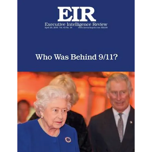 Who Was Behind 9/11?: Executive Intelligence Review; Volume 43, Issue 18