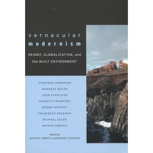 Vernacular Modernism: Heimat, Globalization, and the Built Environment