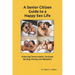 A Senior Citizen Guide To A Happy Sex Life: Enhancing Communication, Emotional Bonding, Intimacy, and Adaptation