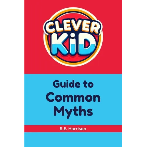 Clever Kid Guide to Common Myths
