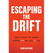 Escaping the Drift: How to Make the World Happen for You, Not to You