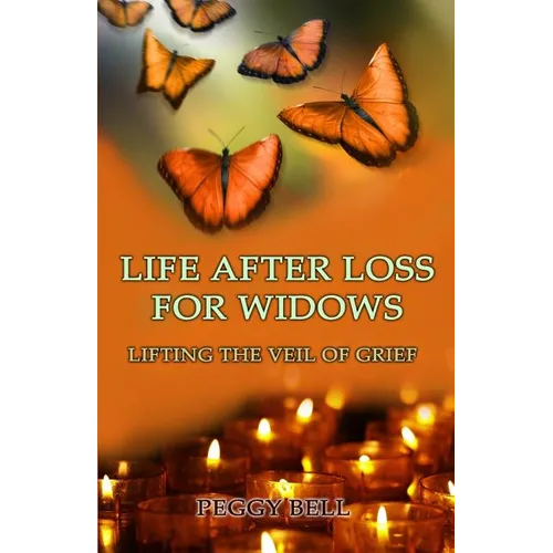 Life After Loss For Widows: Lifting the Veil of Grief