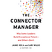 The Connector Manager: Why Some Leaders Build Exceptional Talent - and Others Don't
