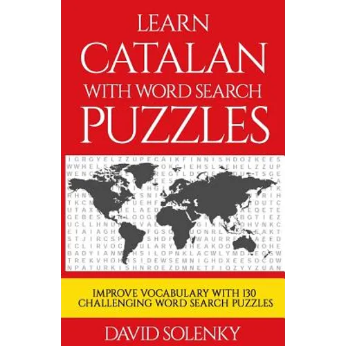 Learn Catalan with Word Search Puzzles: Learn Catalan Language Vocabulary with Challenging Word Find Puzzles for All Ages