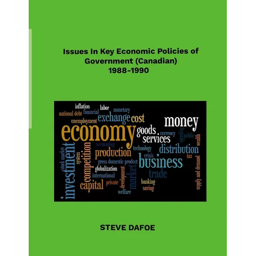 Issues in Key Economic Policies of Government (Canadian) 1988-1998