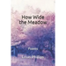 How Wide the Meadow: Poems