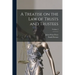 A Treatise on the law of Trusts and Trustees; Volume 2