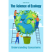 The Science of Ecology: Understanding Ecosystems
