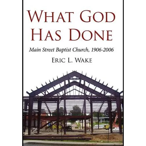What God Has Done: Main Street Baptist Church, 1906-2006