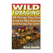 Wild Foraging: 40 Things You Can Find In The Forest And Forage For Later: (Preppers Survival Guide, Preper's Survival Books, Survival, Survival Books)