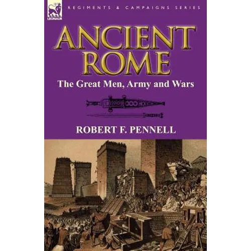 Ancient Rome: The Great Men, Army and Wars