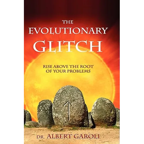 The Evolutionary Glitch: Rise Above the Root of Your Problems