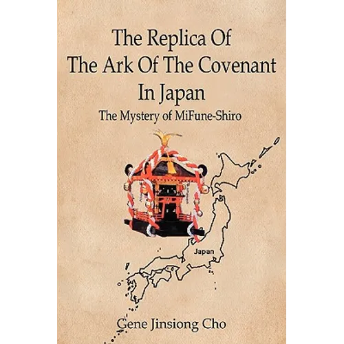 The Replica Of The Ark Of The Covenant In Japan: The Mystery of MiFune-Shiro