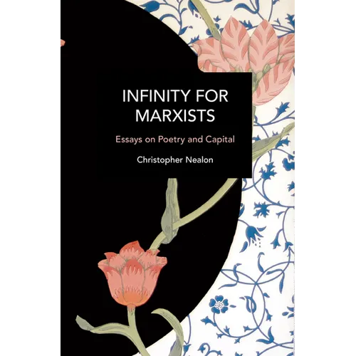 Infinity for Marxists: Essays on Poetry and Capital