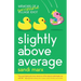 Slightly above Average: Memoirs of a Successful Village Idiot