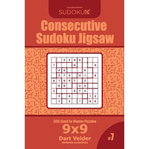 Consecutive Sudoku Jigsaw - 200 Hard to Master Puzzles 9x9 (Volume 7)