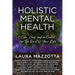 Holistic Mental Health: Calm, Clear, and In Control For the Rest of Your Life