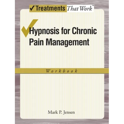 Hypnosis for Chronic Pain Management Workbook