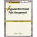 Hypnosis for Chronic Pain Management Workbook